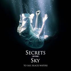 Secrets Of The Sky : To Sail Black Waters
